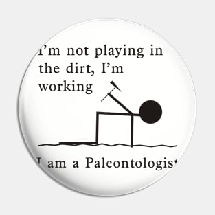 Not Playing, Working - Paleontologist Pin