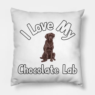 I Love My Chocolate Lab Pillow