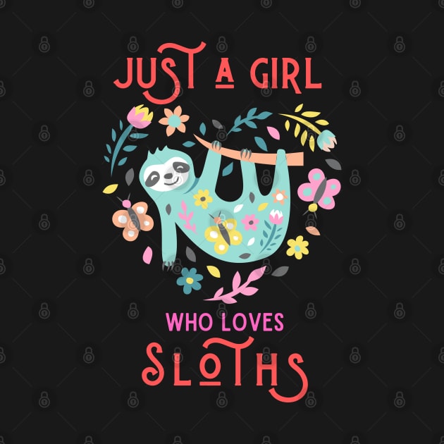 Just a Girl Who Loves Sloths, Gift For Sloths Lover by BaliChili