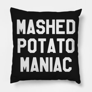 Mashed Potato Maniac - Thanksgiving Day Pillow