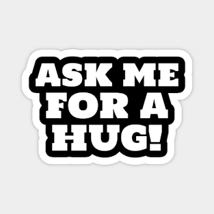 Ask Me For A Hug Free Hugs Need A Hug Magnet