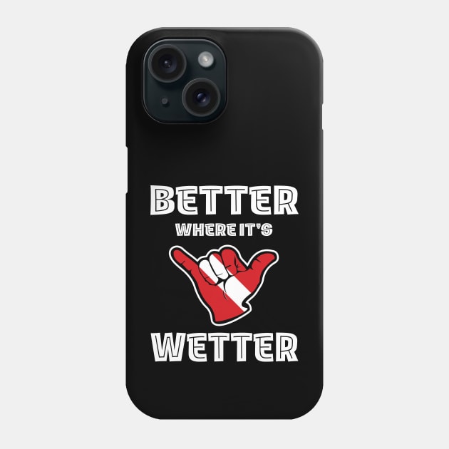 Better Where It's Wetter - Shaka Funny Scuba Dive Phone Case by eighttwentythreetees