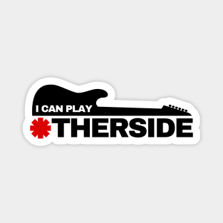 I Can Play Otherside Magnet