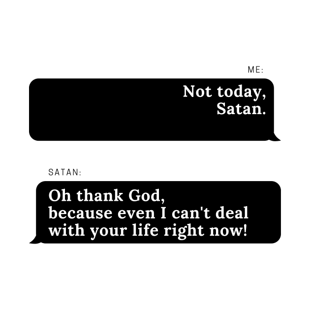 Not Today, Satan. by Stupid Hippo