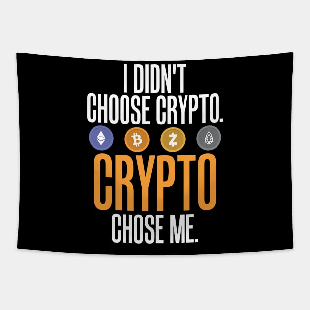 I Didn't Choose Crypto. Crypto Chose Me. Tapestry by theperfectpresents