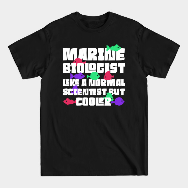 Discover Marine Biologist Scientist Quote - Marine Biologist - T-Shirt