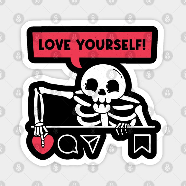 Love Yourself (Skull Version) Magnet by rarpoint