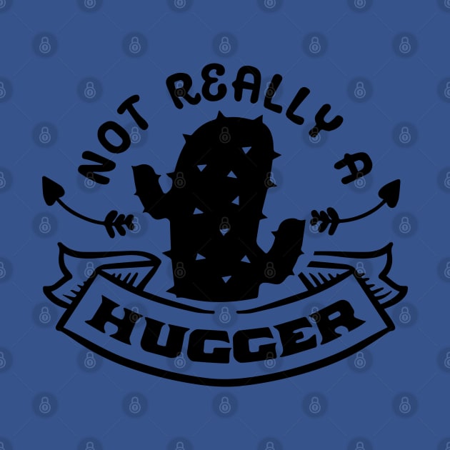 Not Really a Hugger - Cactus Sarcastic Quote by Wanderer Bat