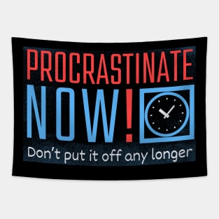 Procrastinate Now! Tapestry