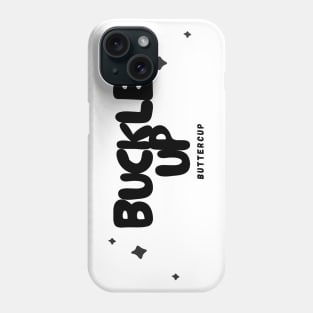 'Buckle Up, Buttercup' - White Phone Case