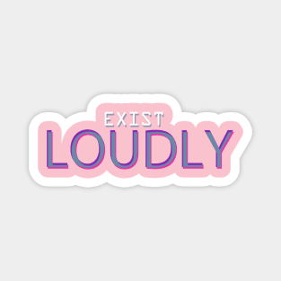 Exist Loudly Magnet