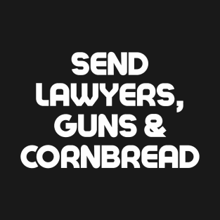SEND LAWYERS, GUNS & CORNBREAD T-Shirt