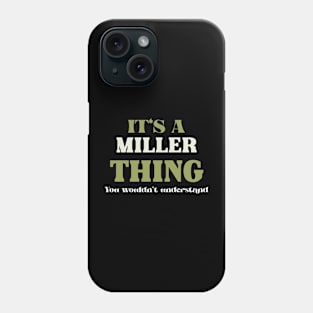 It's a Miller Thing You Wouldn't Understand Phone Case