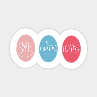 Smile, Dream, Love illustration Magnet