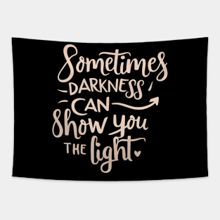 Darkness can show you the light Tapestry