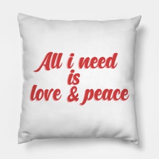 All i need is love and peace. Pillow