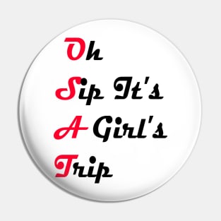 Oh Sip It's A Girl's Trip Pin