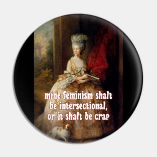 Saith Queen Charlotte: My Feminism Will Be Intersectional, or It Will Be Crap Pin