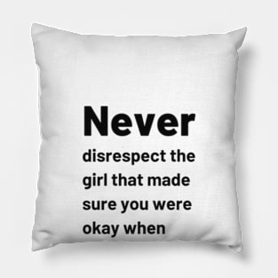 never disrespect a girl Pillow