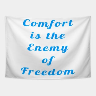 Confort Is The Enemy Of Freedom  - Front Tapestry