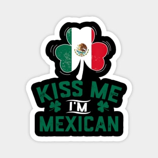 Kiss Me I'm Mexican Funny Saint Patrick Day Magnet