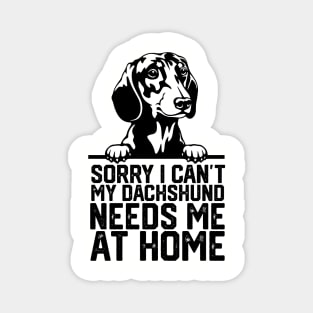 sorry i can't my Dachshund needs me at home Magnet