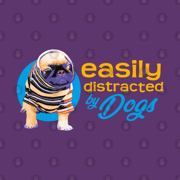 Easily Distracted By Dogs - Vibrant2 by steve@artlife-designs.com
