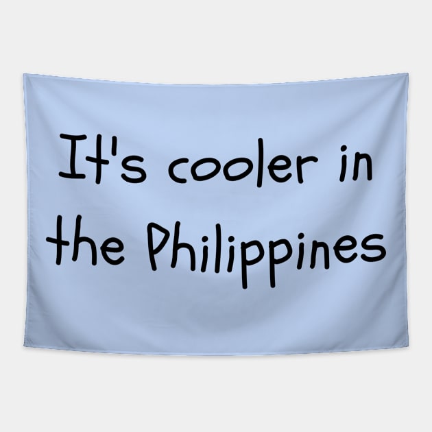 Pilipinas statement travel - It's cooler in the Philippines Tapestry by CatheBelan