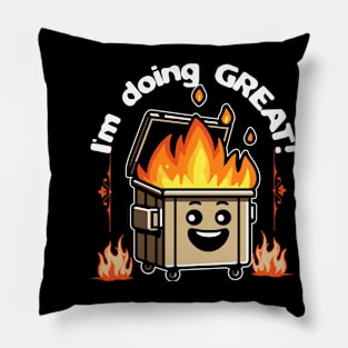 I'm doing Great (Dumpster Fire) Pillow