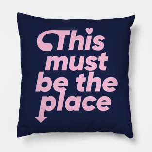 This must be the place - Pink Pillow