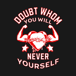 Doubt Whom You Will Never Yourself Motivational (light Print) T-Shirt