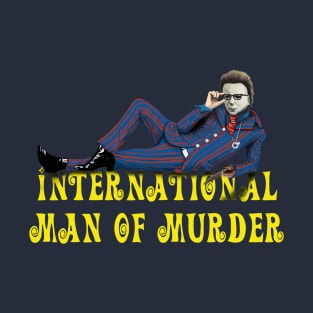 The International Man of Murder T-Shirt