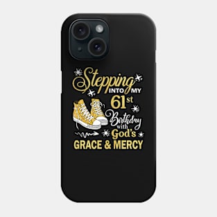 Stepping Into My 61st Birthday With God's Grace & Mercy Bday Phone Case