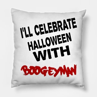 I'll celebrate halloween with  boogeyman Pillow