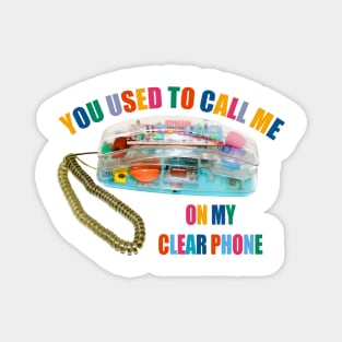 You Used To Call Me On My Clear Phone Magnet