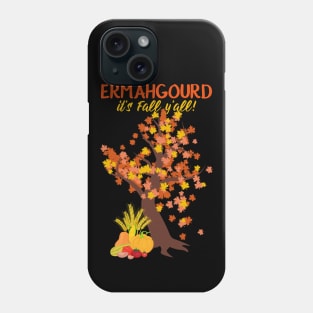 Ermahgourd It's Fall Phone Case