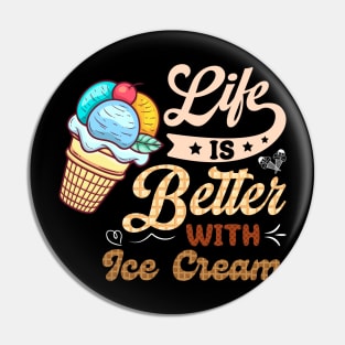 Life Is Better with Ice Cream Pin