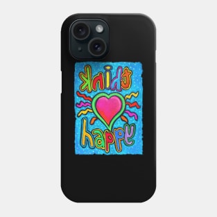 Think Happy Phone Case