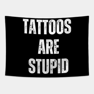 Tattoos Are Stupid Tapestry