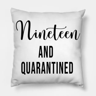 Nineteen and Quarantined Birthday Shirt - 2020 Birthday Isolation 19th Birthday - Cute Gift For Her Pillow