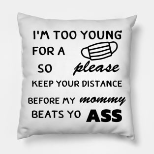 I'm Too Young for a mask Pillow