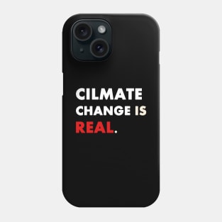 Climate Change is Real Phone Case