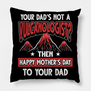 Funny Saying Volcanologist Dad Father's Day Gift Pillow