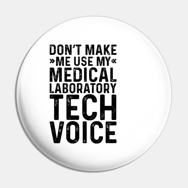 Don't Make Me Use My Medical Laboratory Tech Voice Pin by Saimarts