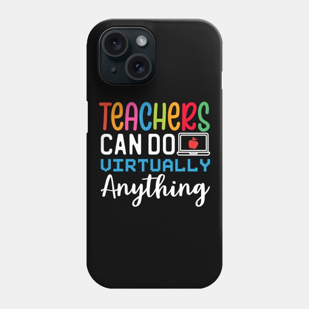 Online Class Teacher Gift Teachers Can Do Virtually Anything Phone Case by FONSbually