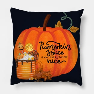 Pumpkin Spice and Everything nice Pillow