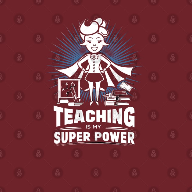 Teaching is My Super Power by LENTEE