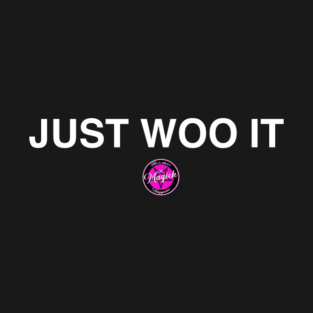 Just Woo It. by MagickHappens