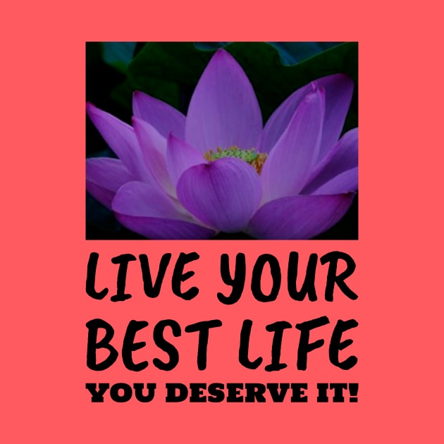 Live Your Best Life Lotus Flower for Women and Men by BestLifeWear