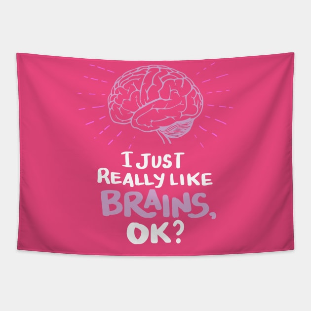 Neuroscientists Gifts - I just really like Brains, ok? Tapestry by Shirtbubble
